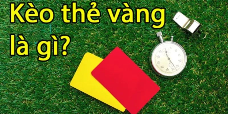 Kèo Thẻ Vàng